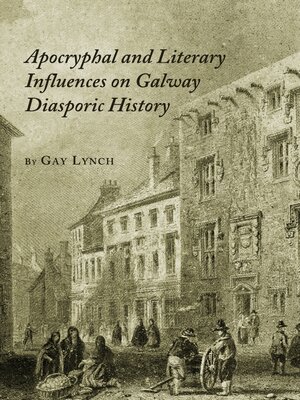 cover image of Apocryphal and Literary Influences on Galway Diasporic History